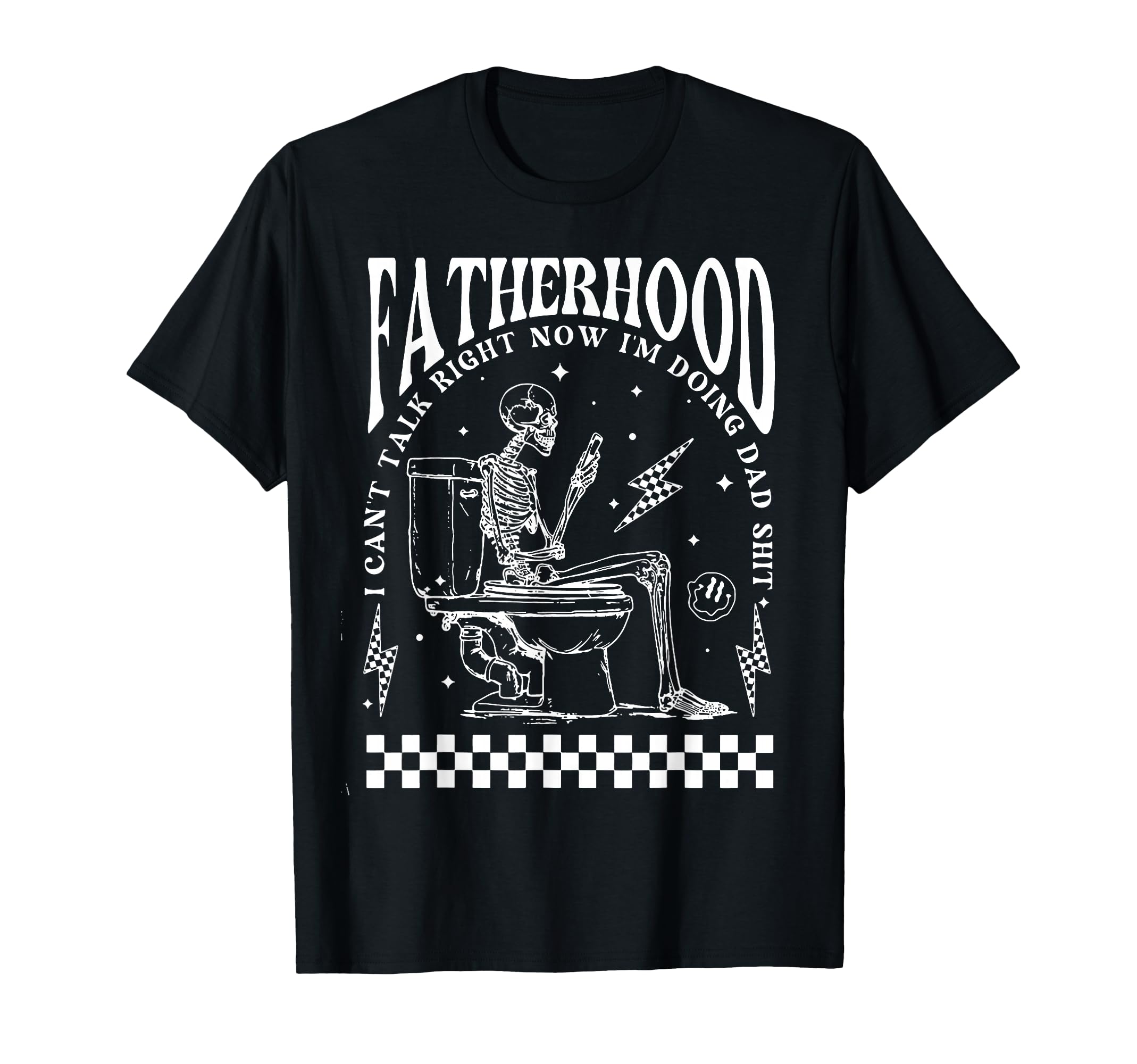 Skeleton Fatherhood I Cant Talk Right Now T-Shirt - Novelty Apparel Unisex - T-Shirt, Sweatshirt, Hoodie
