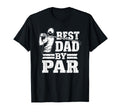 Best Dad Par Dads Golf Club Golf Dad T-Shirt - Streetwear Style Unisex - T-Shirt, Sweatshirt, Hoodie