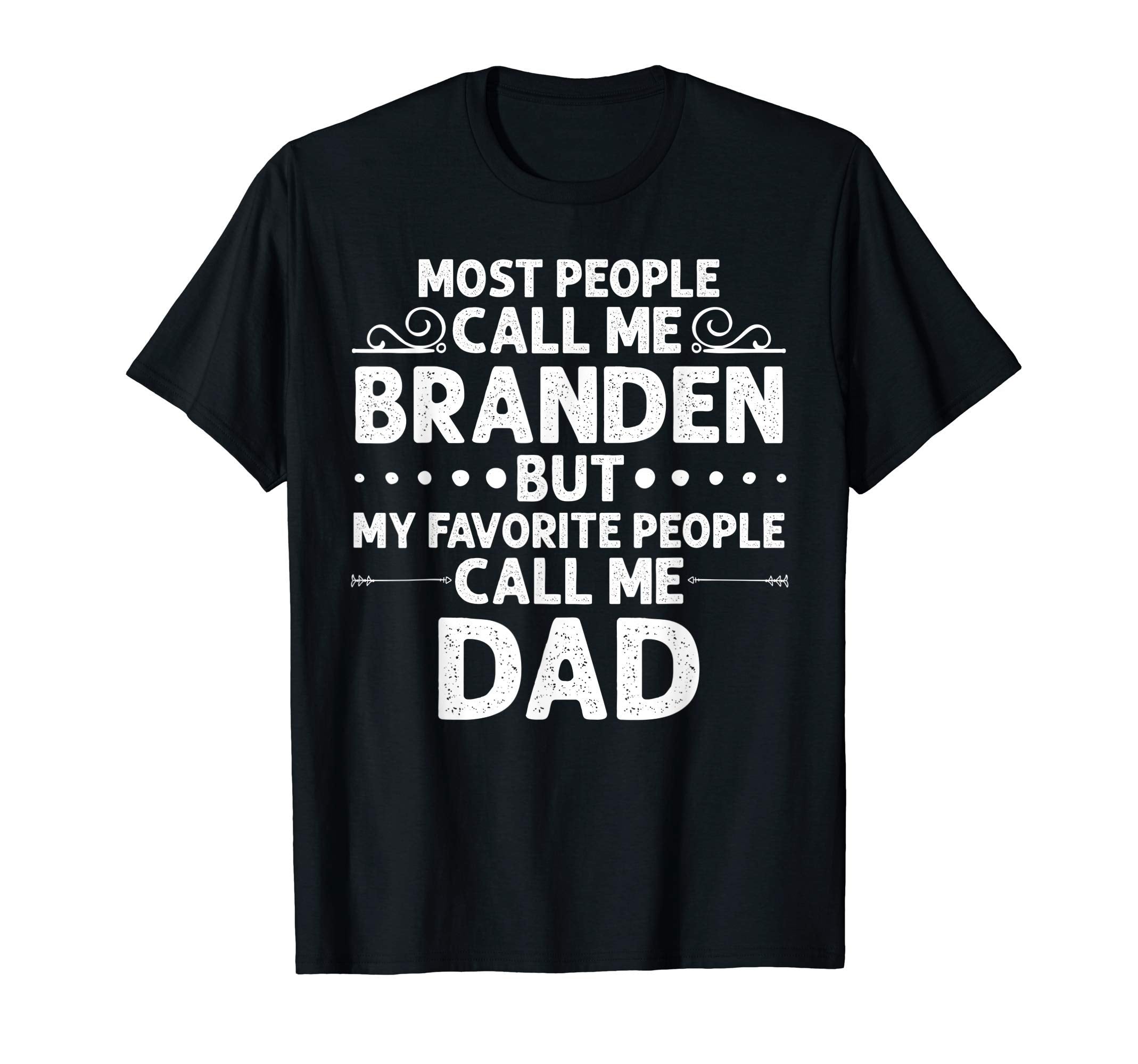 Branden Gift Name Funny Fathers Day T-Shirt - Novelty Apparel for Adults - T-Shirt, Sweatshirt, Hoodie