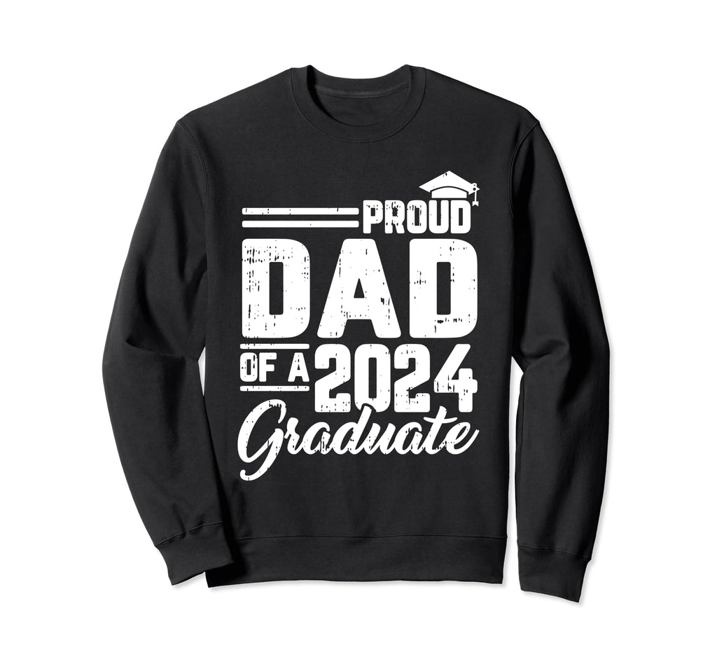 Proud Dad 2024 Graduate Sweatshirt - Streetwear Style for Adults - T-Shirt, Sweatshirt, Hoodie