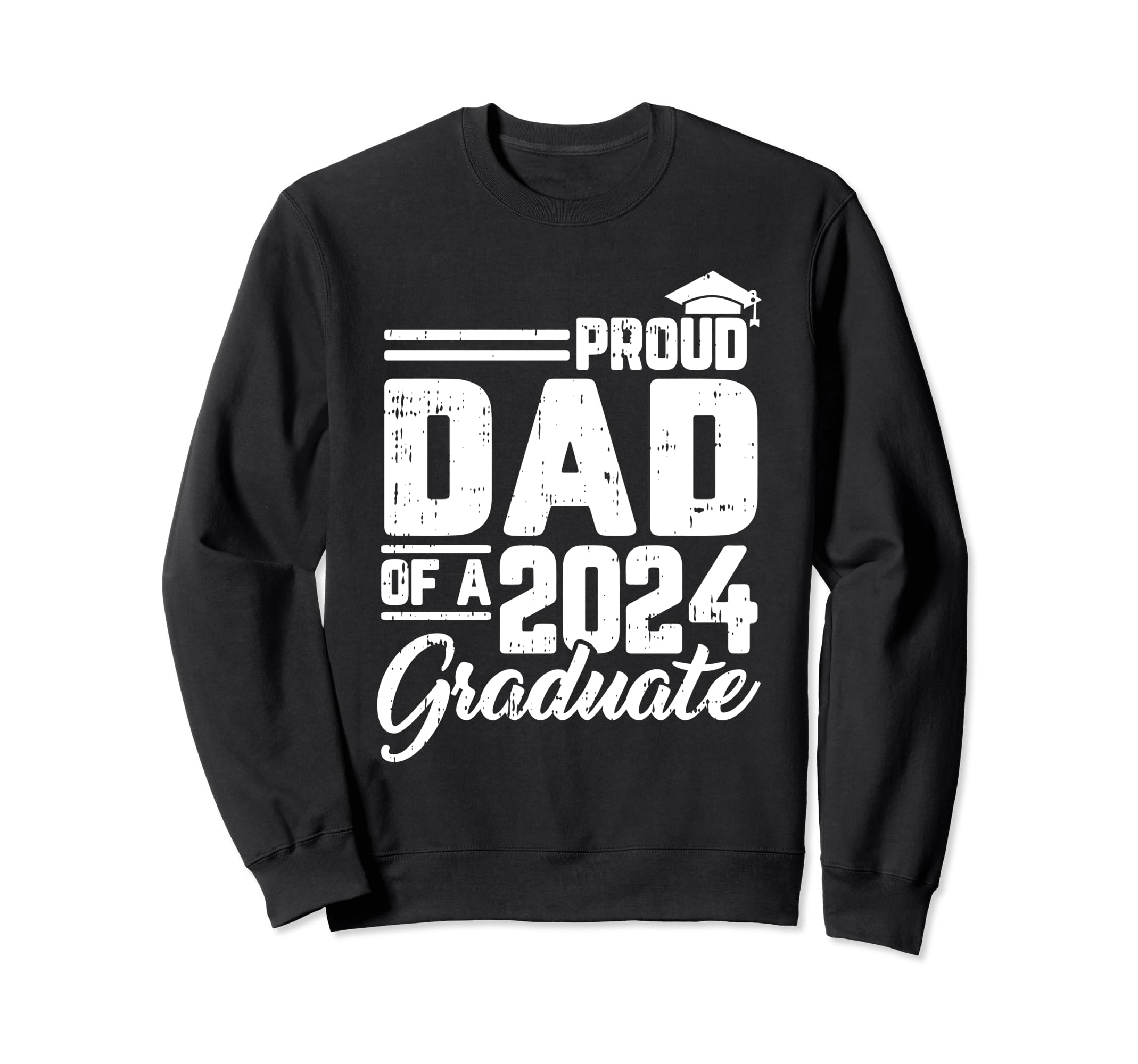 Proud Dad 2024 Graduate Sweatshirt - Streetwear Style for Adults - T-Shirt, Sweatshirt, Hoodie