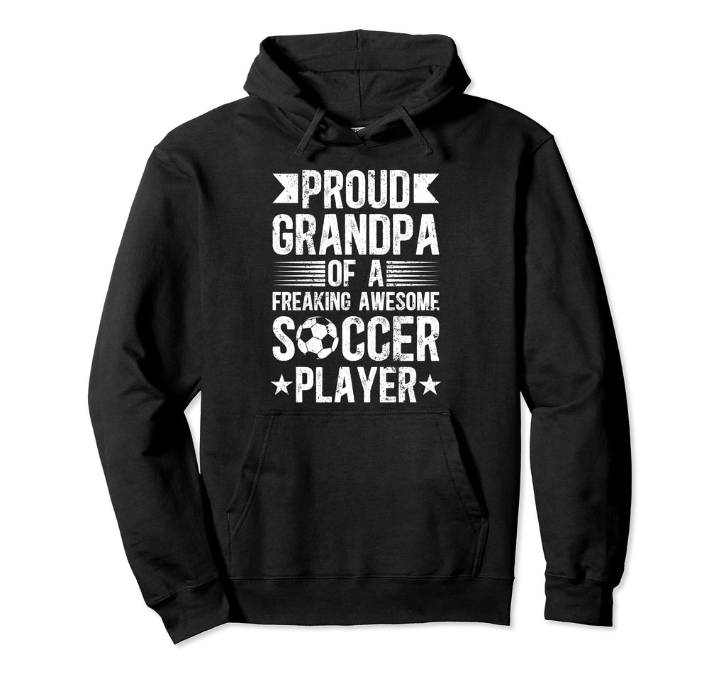 Proud Grandpa Soccer Player Grandfather Hoodie - Novelty Apparel Unisex - T-Shirt, Sweatshirt, Hoodie