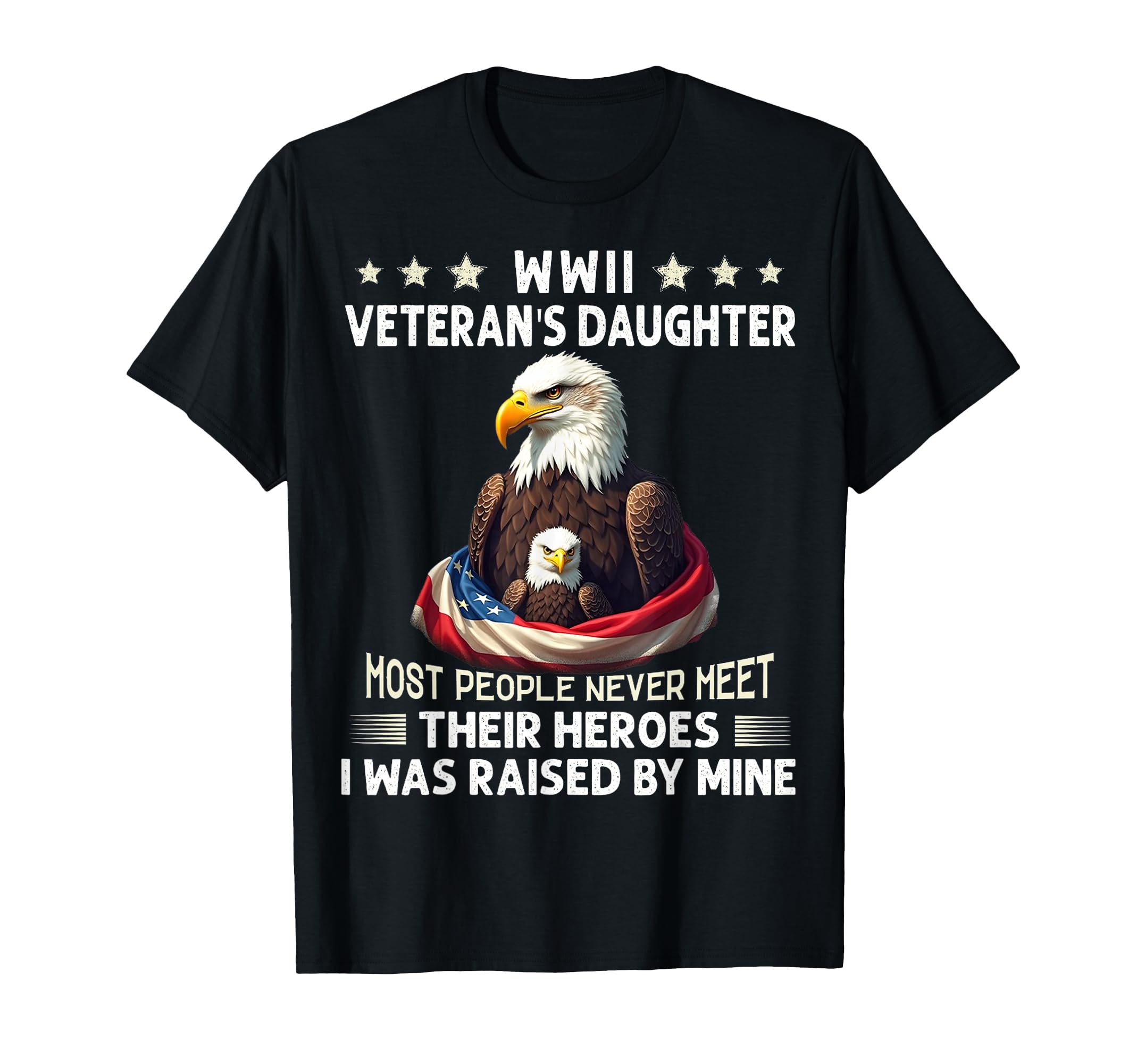 Eagle Wwii Veterans Daughter T-Shirt - Casual Everyday Wear for Adults - T-Shirt, Sweatshirt, Hoodie