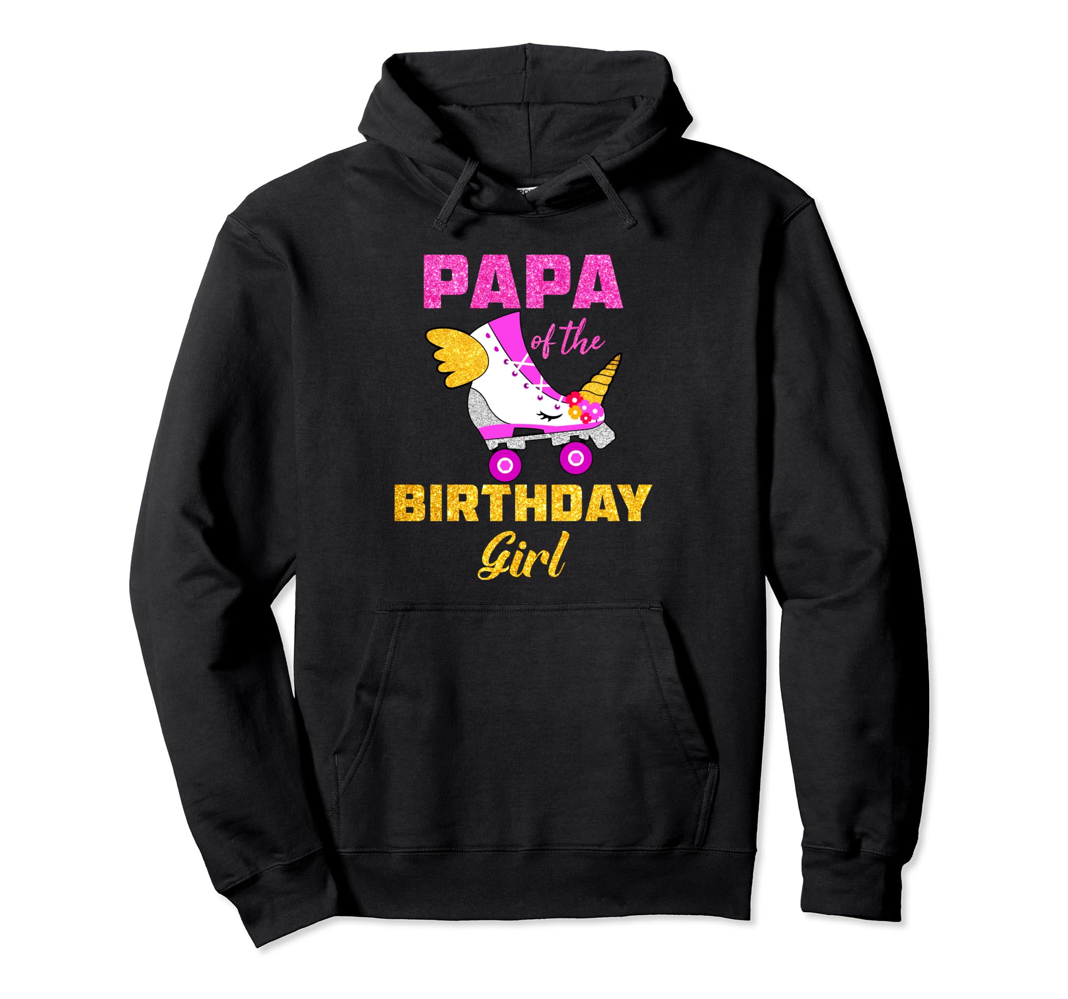Papa Birthday Dad Unicorn Roller Skate Fam Hoodie - Unique Graphic Unisex - T-Shirt, Sweatshirt, Hoodie