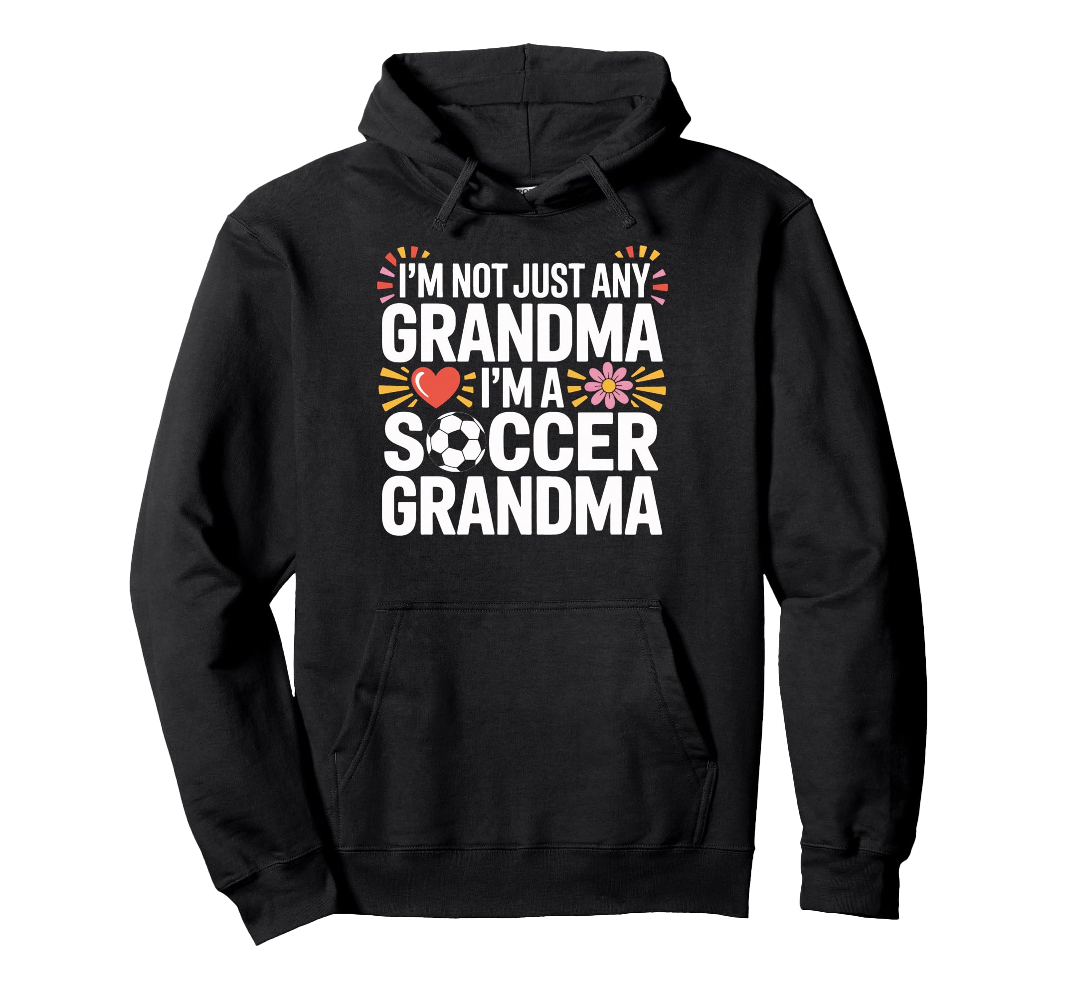 Proud Soccer Grandma Im Not Any Hoodie - Aesthetic Graphic for Adults - T-Shirt, Sweatshirt, Hoodie