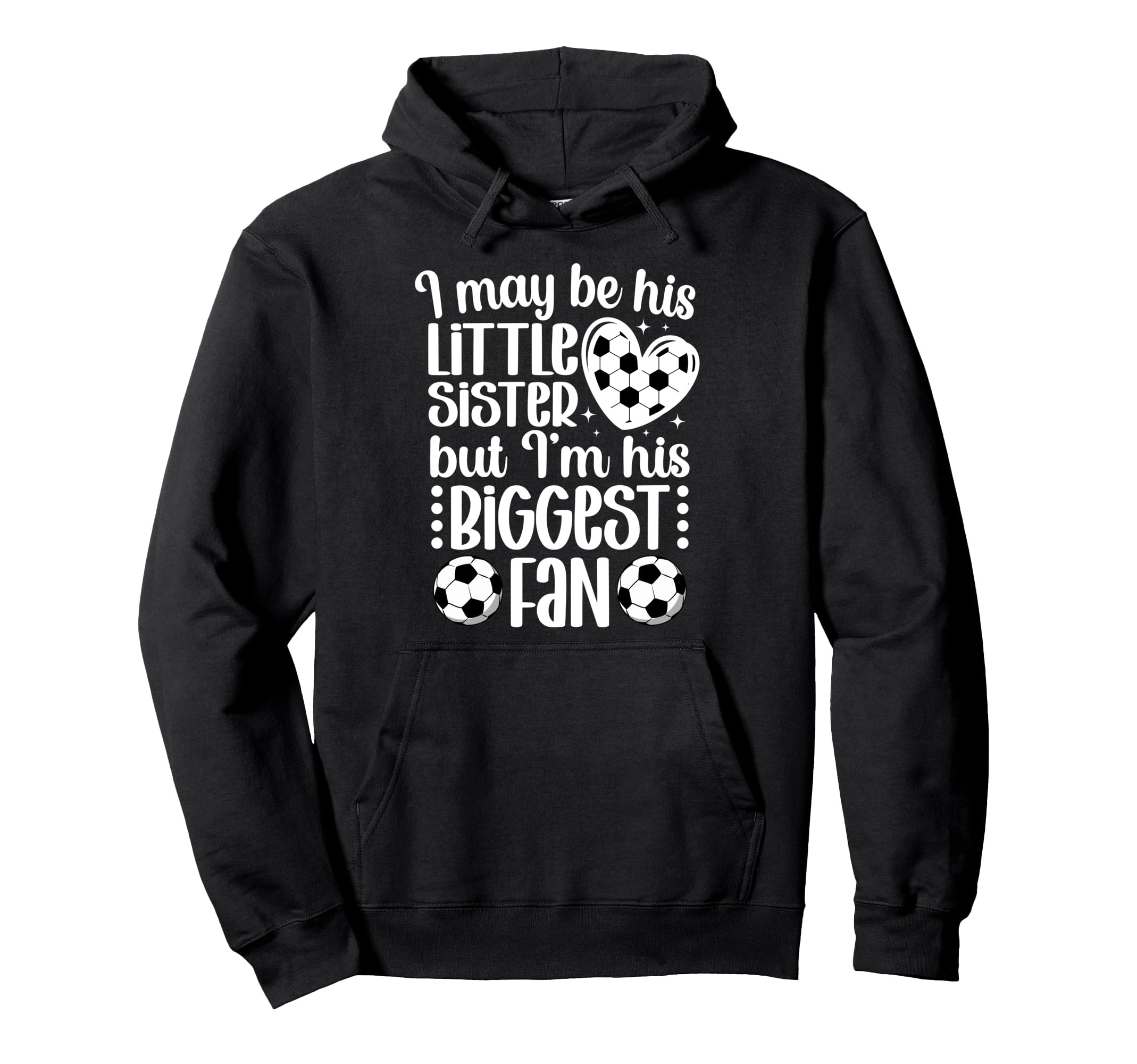 His Biggest Fan Soccer Sister Soccer Hoodie - Fun Novelty Design Unisex - T-Shirt, Sweatshirt, Hoodie