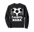 Keeper Nana Funny Soccer Goalkeeper Sweatshirt - Unique Graphic for Adults - T-Shirt, Sweatshirt, Hoodie