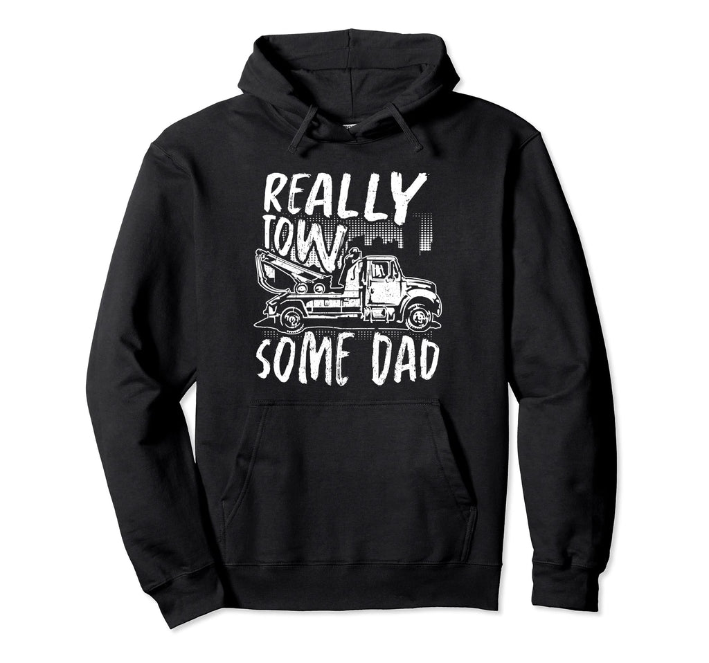 Really Tow Some Dad Tow Trucker Breakdown Hoodie - Streetwear Style Unisex - T-Shirt, Sweatshirt, Hoodie
