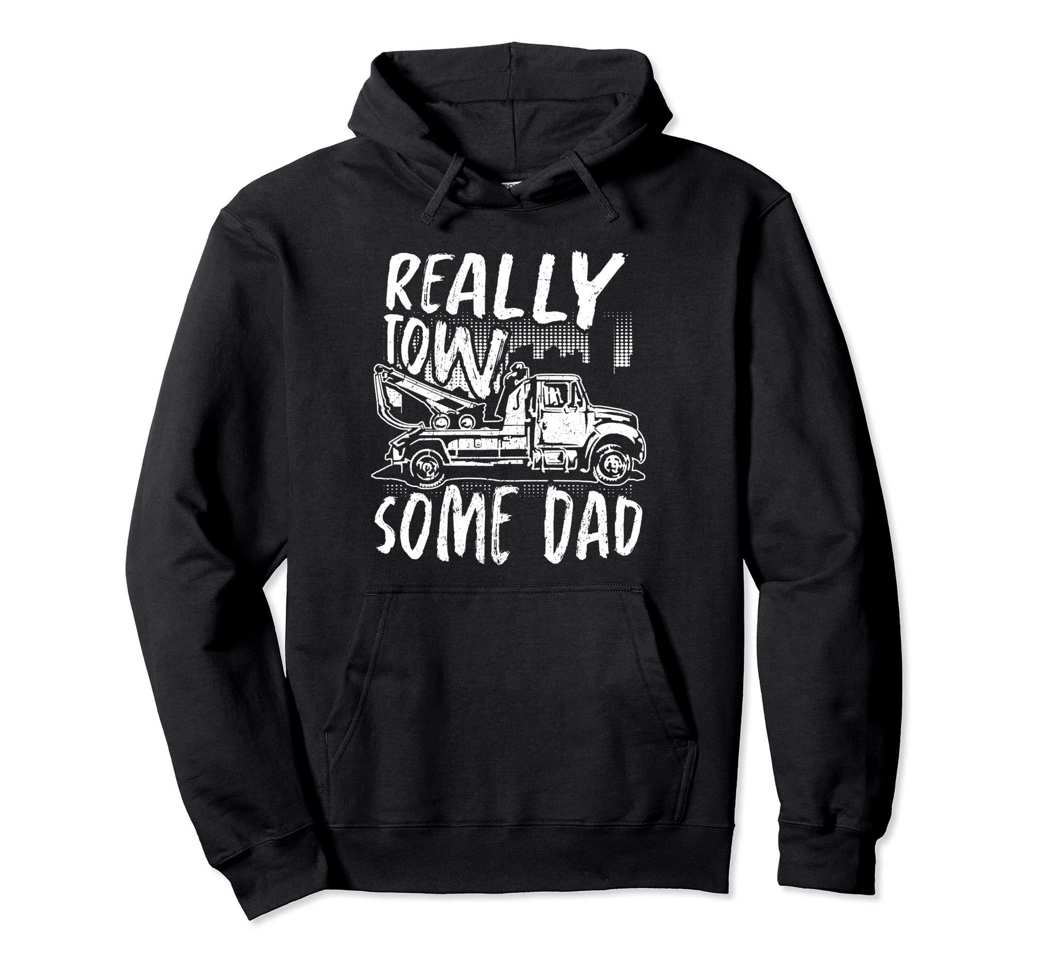 Really Tow Some Dad Tow Trucker Breakdown Hoodie - Streetwear Style Unisex - T-Shirt, Sweatshirt, Hoodie