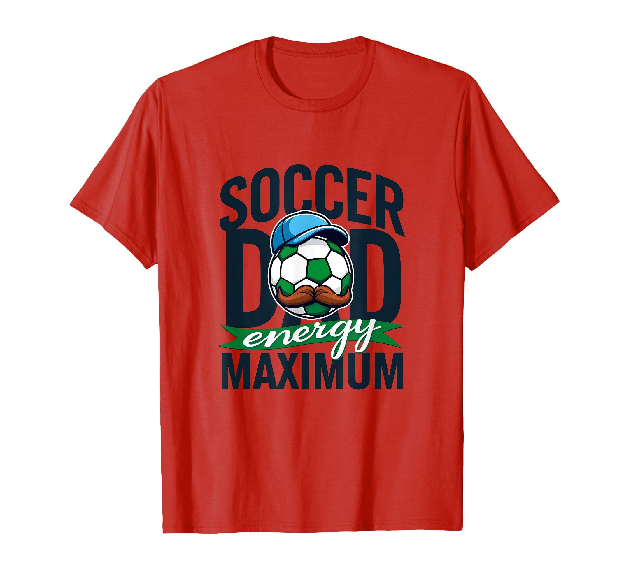 Soccer Dad Energy Maximum T-Shirt - Unique Graphic Men Women - T-Shirt, Sweatshirt, Hoodie