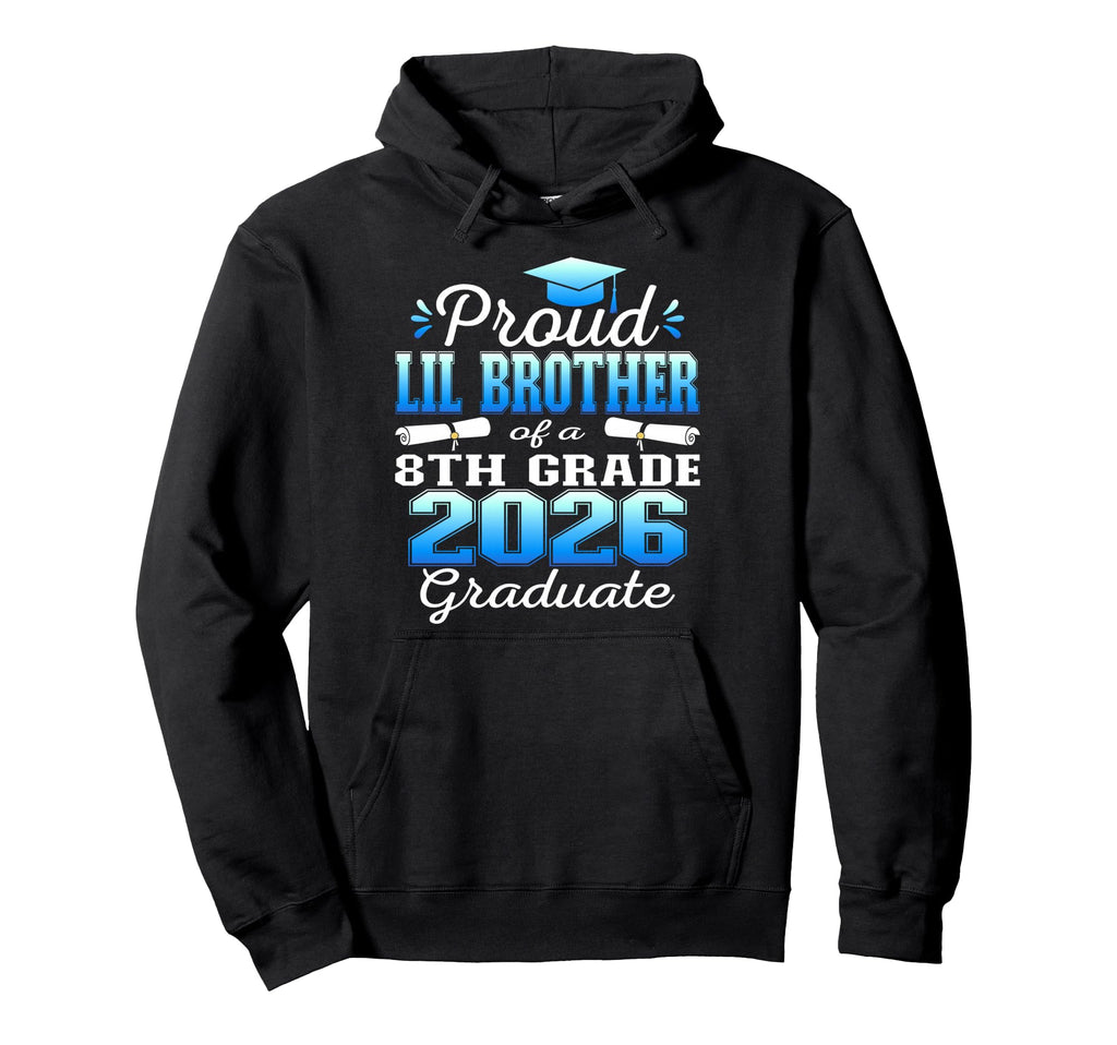 Proud Little Brother 8Th Grade Hoodie - Custom Art Print for Adults - T-Shirt, Sweatshirt, Hoodie