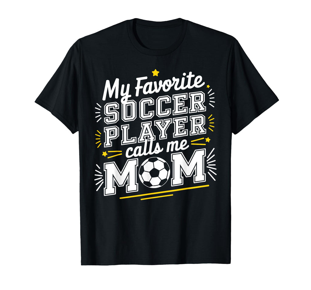 My Favorite Soccer Player Calls Me T-Shirt - Custom Art Print Men Women - T-Shirt, Sweatshirt, Hoodie