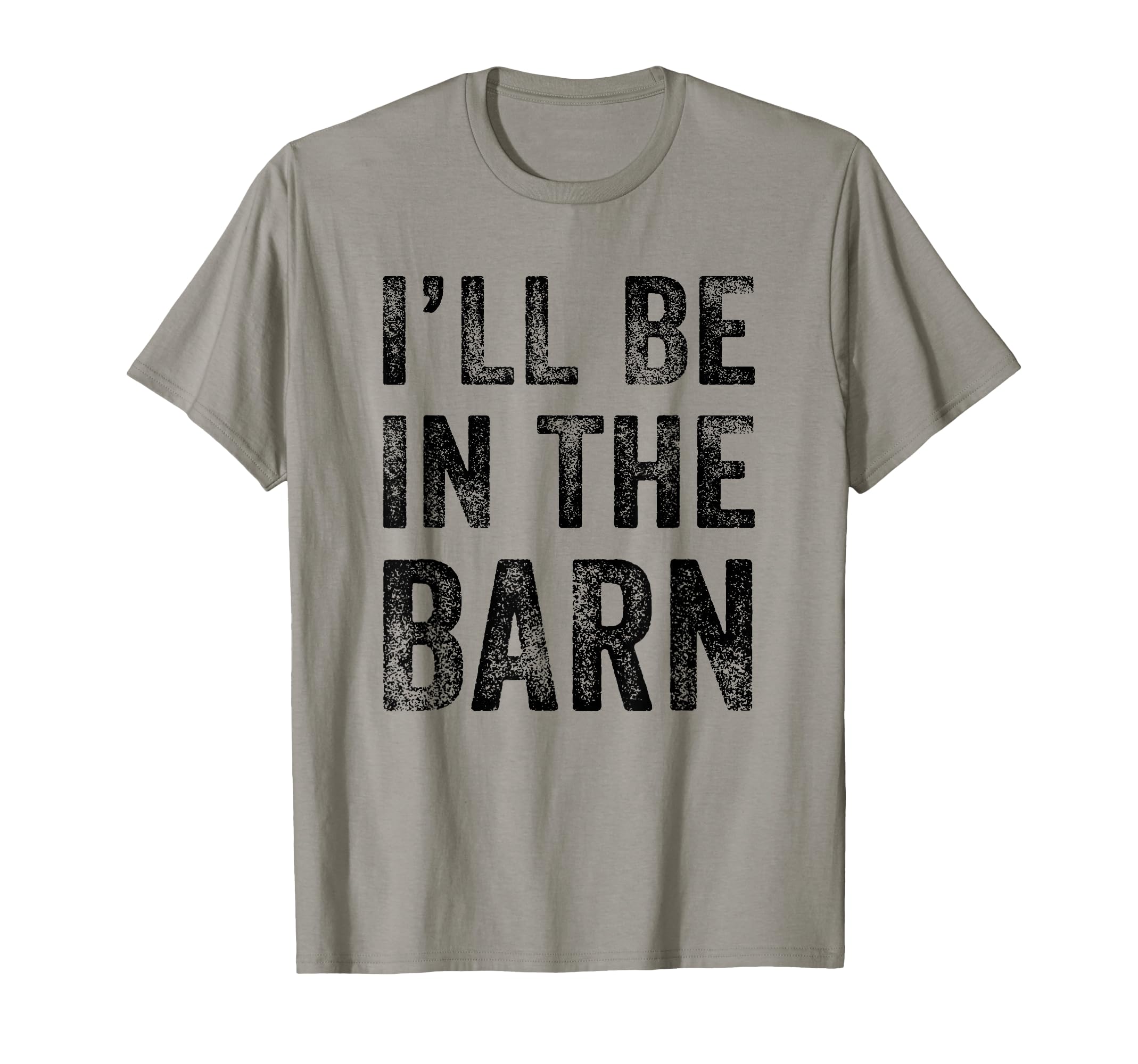 Ill Be Barn Funny Dad Joke Grandpa T-Shirt - Streetwear Style Unisex - T-Shirt, Sweatshirt, Hoodie