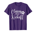 Classy Until Kickoff Soccer Fan Soccer T-Shirt - Trendy Graphic Unisex - T-Shirt, Sweatshirt, Hoodie