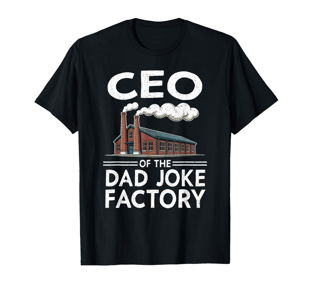 Ceo Dad Joke Factory Funny Mens Dad T-Shirt - Graphic Print Men Women - T-Shirt, Sweatshirt, Hoodie