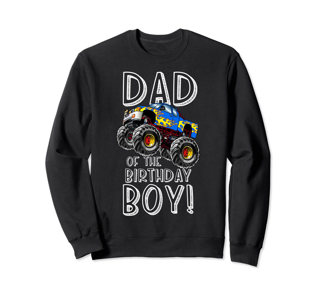 Monster Truck Dad Birthday Sweatshirt - Casual Everyday Wear Unisex - T-Shirt, Sweatshirt, Hoodie