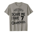 You Cant Scare Me I Have 7 Grandkids T-Shirt - Streetwear Style Men Women - T-Shirt, Sweatshirt, Hoodie