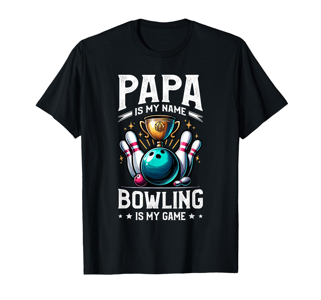 Papa Is My Name Bowling Is My Game T-Shirt - Unique Graphic Men Women - T-Shirt, Sweatshirt, Hoodie