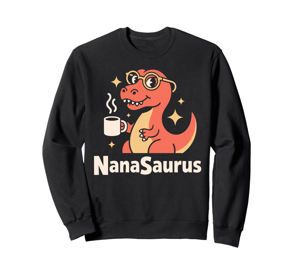 Nanasaurus Nana Grandma Dinosaur Sweatshirt - Graphic Print for Adults - T-Shirt, Sweatshirt, Hoodie