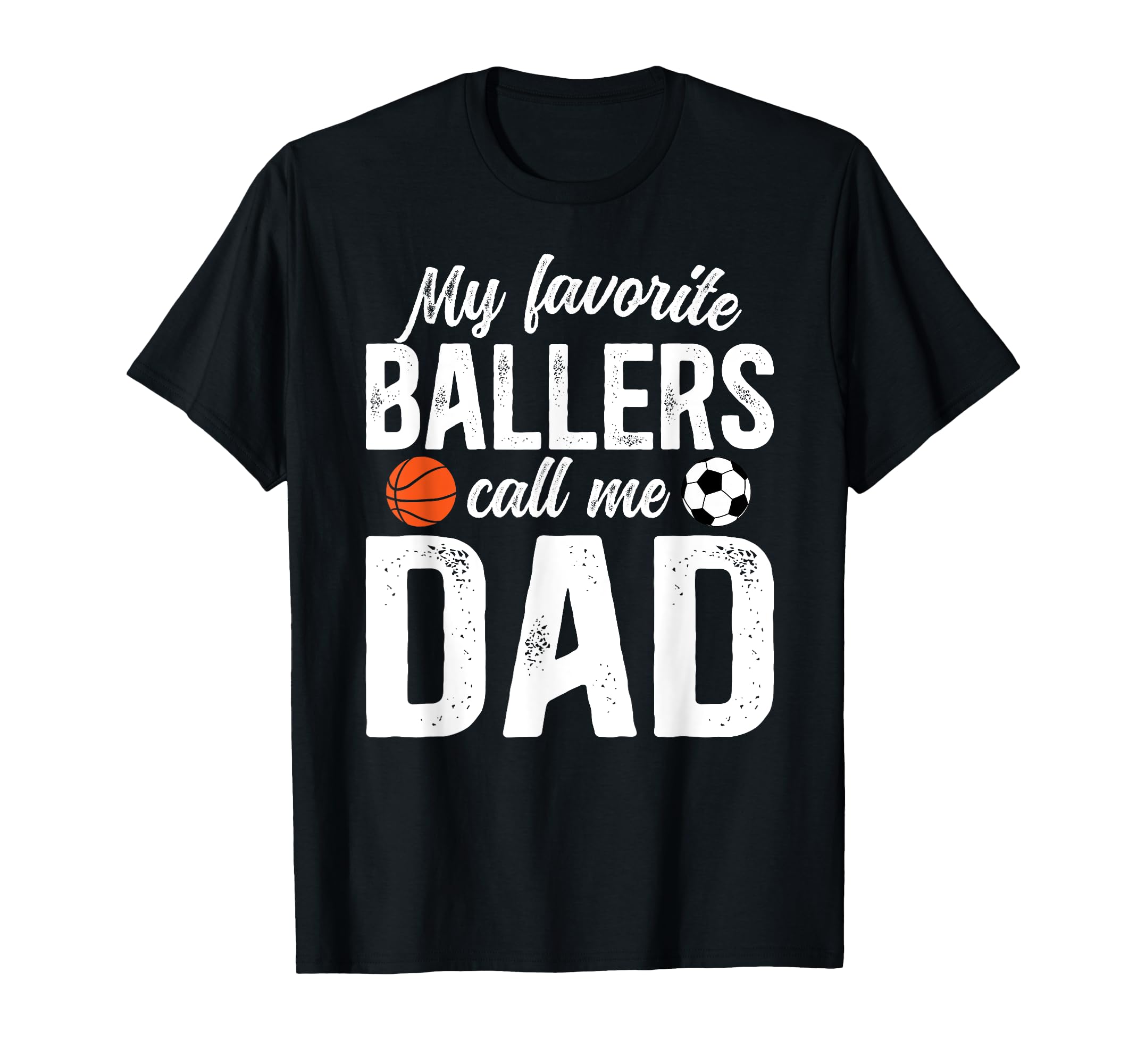 My Favorite Ballers Call Me Dad Soccer T-Shirt - Graphic Print for Adults - T-Shirt, Sweatshirt, Hoodie
