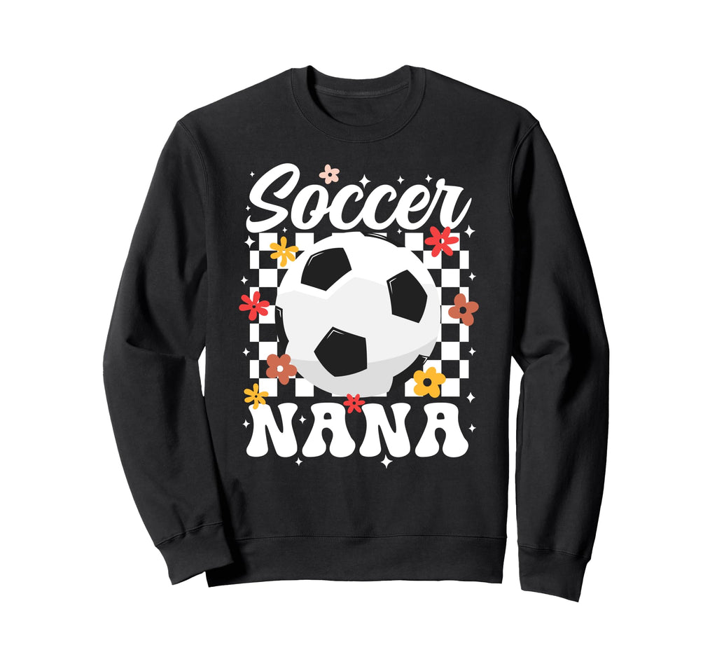 Soccer Nana Groovy Nana Soccer Sweatshirt - Casual Everyday Wear Men Women - T-Shirt, Sweatshirt, Hoodie