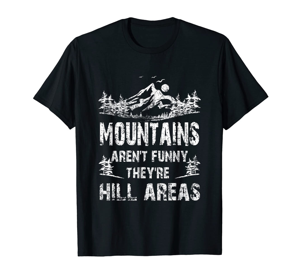 Mountains Arent Funny Theyre Hill T-Shirt - Minimalist Print for Adults - T-Shirt, Sweatshirt, Hoodie