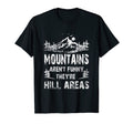 Mountains Arent Funny Theyre Hill T-Shirt - Minimalist Print for Adults - T-Shirt, Sweatshirt, Hoodie