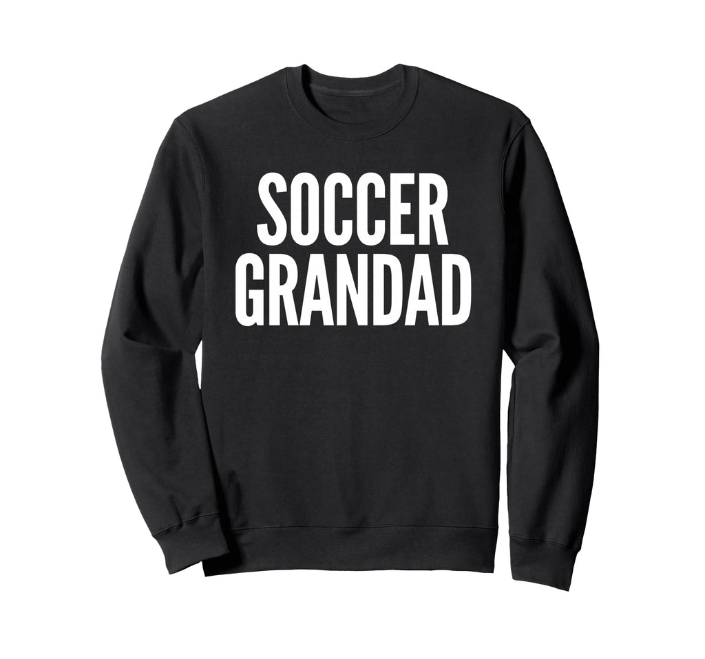 Soccer Grandad Grandpa Sweatshirt - Streetwear Style for Adults - T-Shirt, Sweatshirt, Hoodie