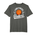 I Only Raise Ballers Basketball Dad T-Shirt - Novelty Apparel for Adults - T-Shirt, Sweatshirt, Hoodie