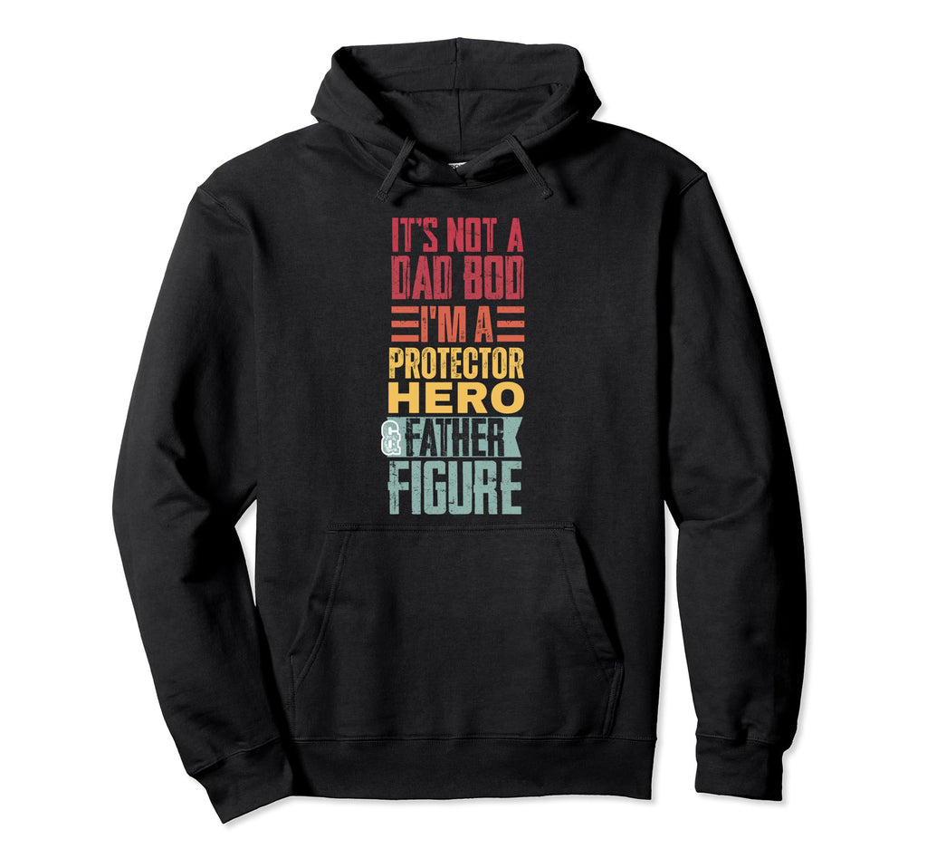 Fathers Day Dad Its Not Dad Bod Its Father Hoodie - Graphic Print Unisex - T-Shirt, Sweatshirt, Hoodie