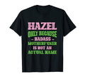 Badass Hazel Name Unique Nickname Quirky T-Shirt - Custom Art Print Unisex - T-Shirt, Sweatshirt, Hoodie