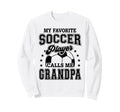 My Favorite Soccer Player Calls Me Sweatshirt - Graphic Print Men Women - T-Shirt, Sweatshirt, Hoodie