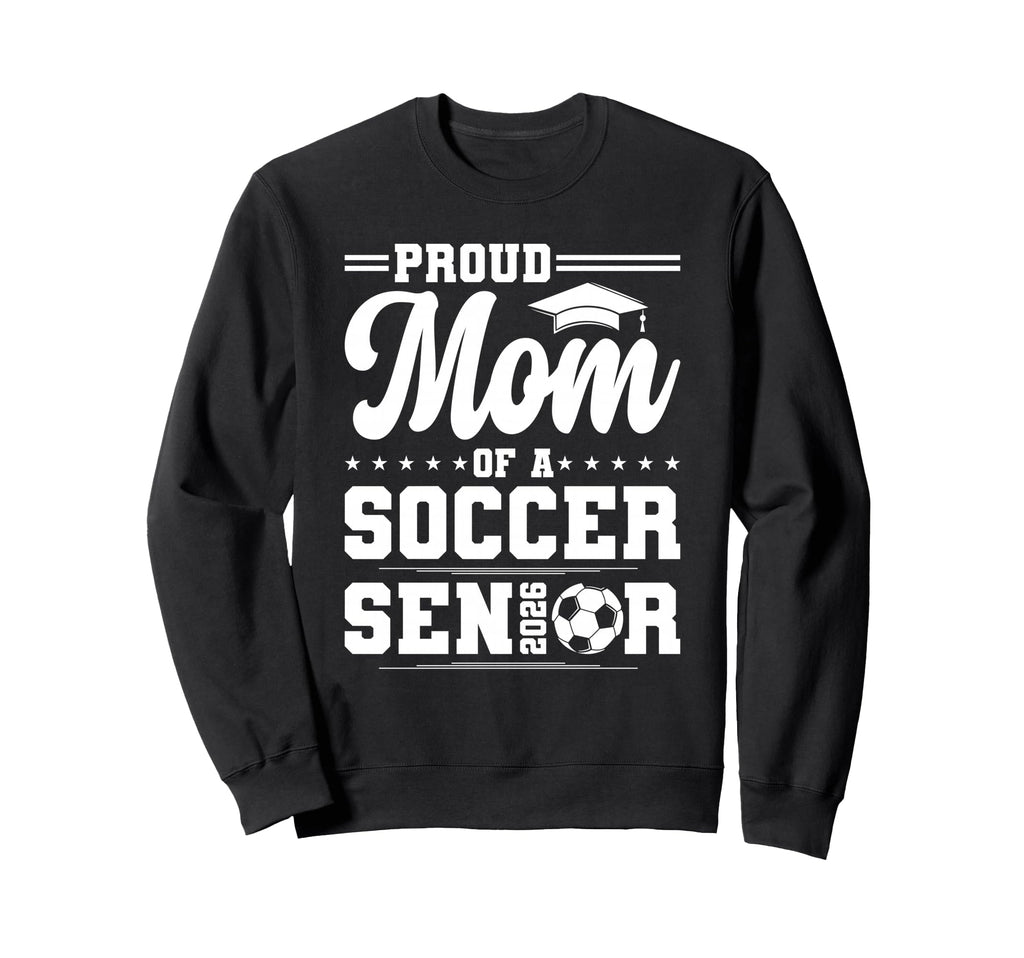 Proud Mom 2026 Senior Soccer Sweatshirt - Minimalist Print for Adults - T-Shirt, Sweatshirt, Hoodie