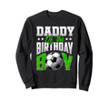 Daddy Birthday Soccer Family Sweatshirt - Casual Everyday Wear Men Women - T-Shirt, Sweatshirt, Hoodie