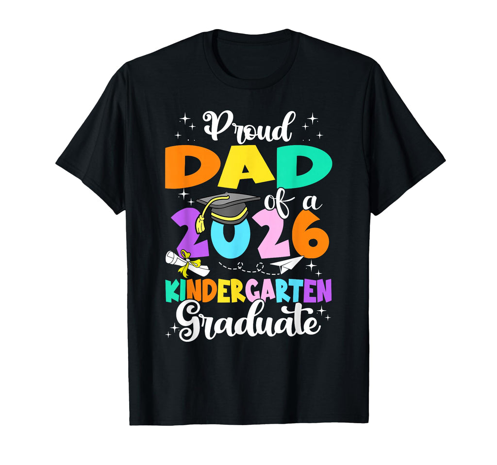 Proud Dad 2026 Kindergarten Graduate T-Shirt - Minimalist Print Unisex - T-Shirt, Sweatshirt, Hoodie