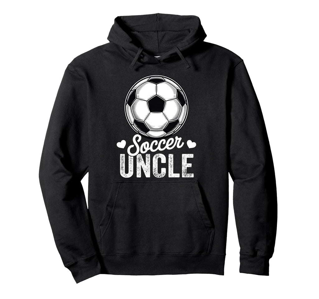 Funny Soccer Uncle Mothers Day Hoodie - Fun Novelty Design for Adults - T-Shirt, Sweatshirt, Hoodie