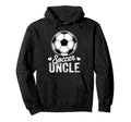 Funny Soccer Uncle Mothers Day Hoodie - Casual Everyday Wear for Adults - T-Shirt, Sweatshirt, Hoodie