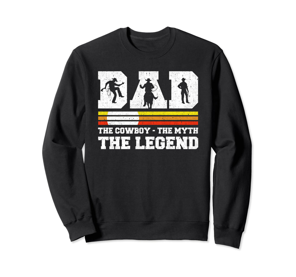Dad Cowboy Myth Legend Horse Dad Sweatshirt - Novelty Apparel Unisex - T-Shirt, Sweatshirt, Hoodie
