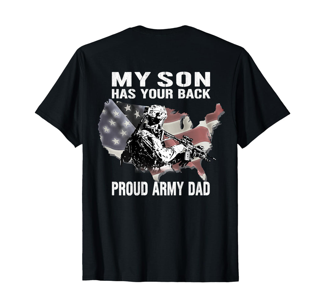 My Son Has Your Back Proud Army Dad T-Shirt - Custom Art Print for Adults - T-Shirt, Sweatshirt, Hoodie