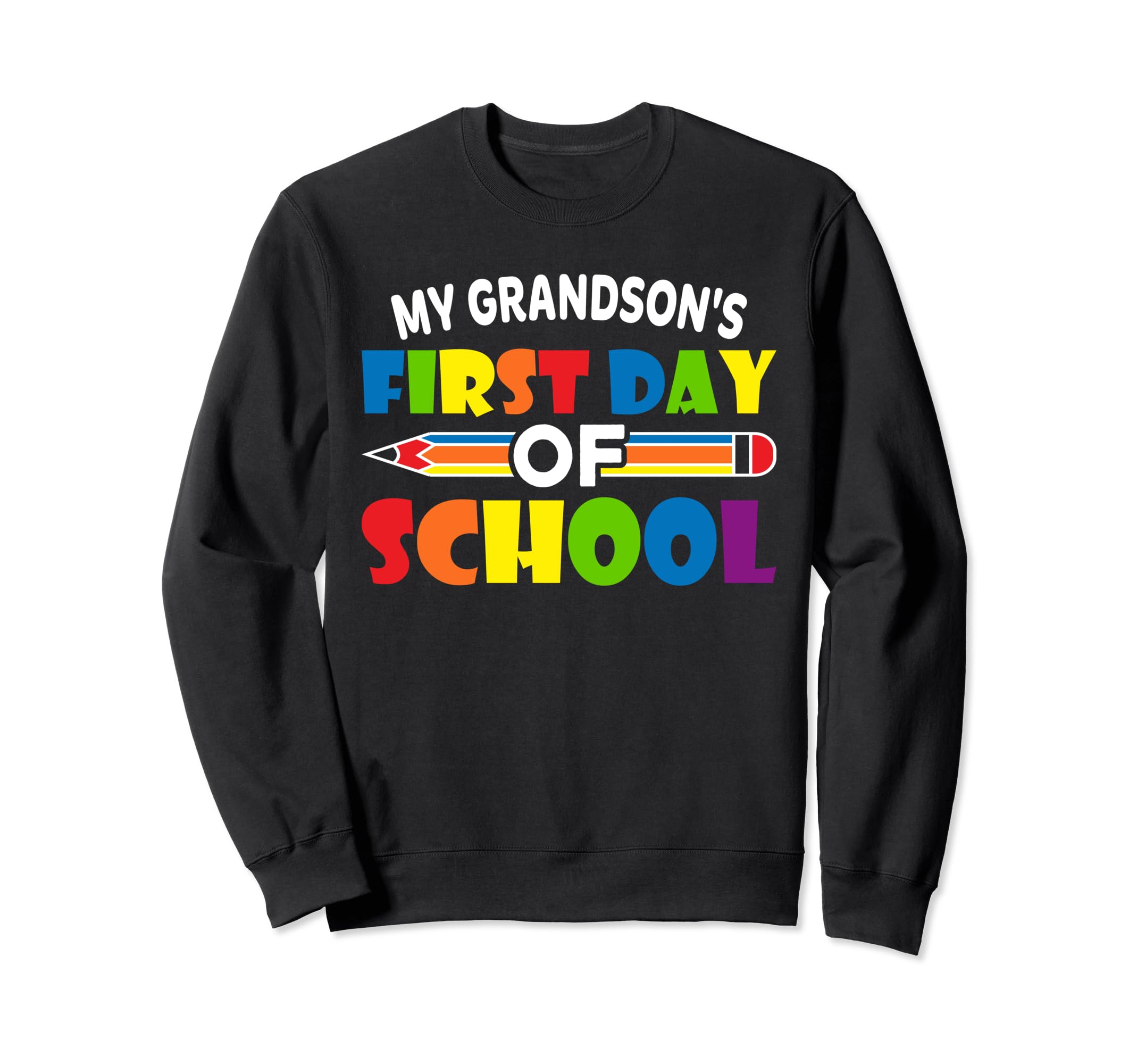 My Grandsons First Day School Tees Sweatshirt - Streetwear Style Men Women - T-Shirt, Sweatshirt, Hoodie