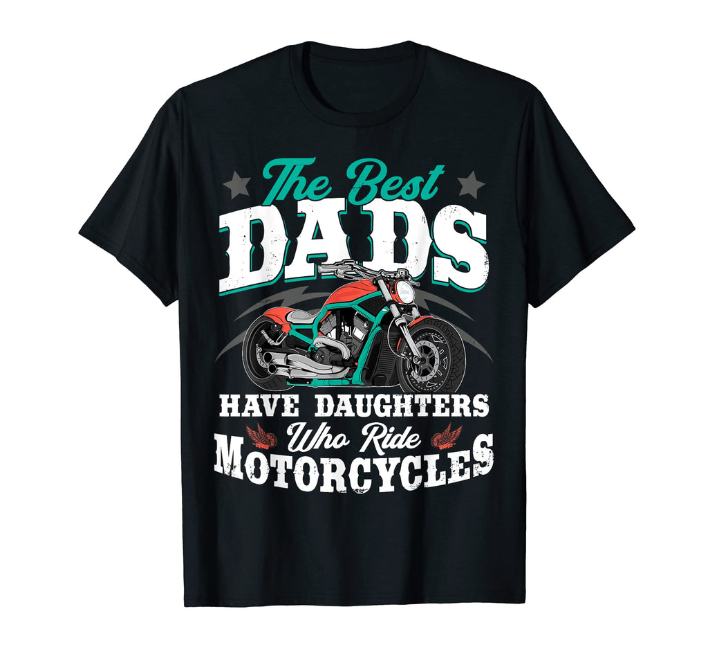 Best Dads Have Daughters Who Ride T-Shirt - Aesthetic Graphic Unisex - T-Shirt, Sweatshirt, Hoodie