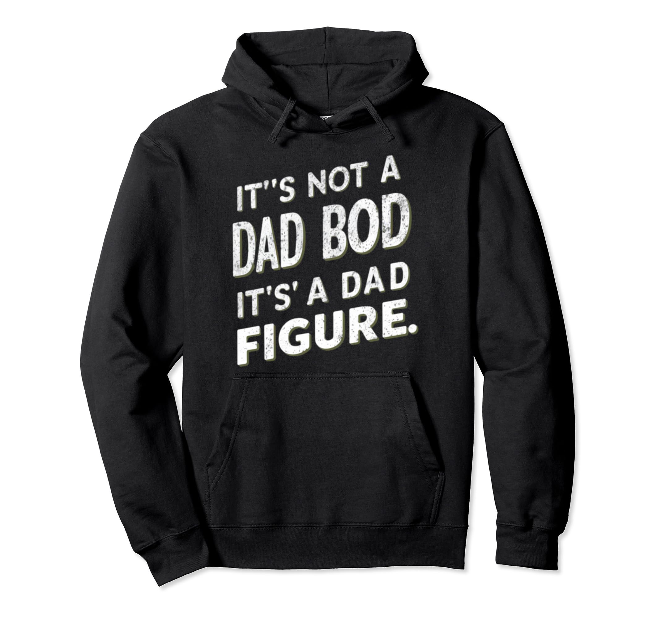 Funny Its Not Dad Bod Its Father Hoodie - Streetwear Style for Adults - T-Shirt, Sweatshirt, Hoodie