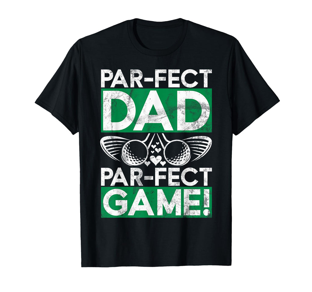 Par Fect Dad Par Fect Game Golf Dad T-Shirt - Graphic Print for Adults - T-Shirt, Sweatshirt, Hoodie