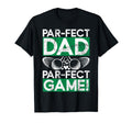 Par Fect Dad Par Fect Game Golf Dad T-Shirt - Graphic Print for Adults - T-Shirt, Sweatshirt, Hoodie