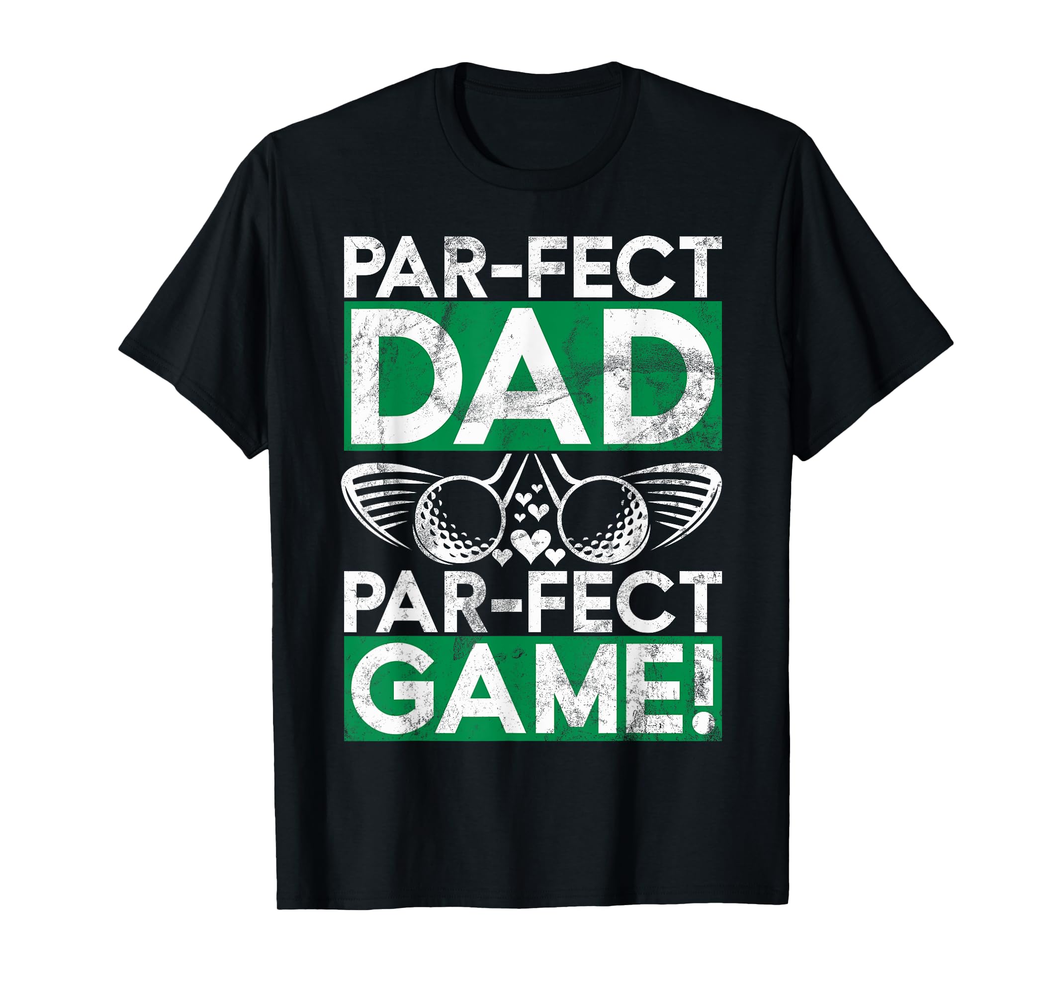 Par Fect Dad Par Fect Game Golf Dad T-Shirt - Graphic Print for Adults - T-Shirt, Sweatshirt, Hoodie