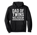 Dad Twins Overachiever Twin Fathers Hoodie - Streetwear Style for Adults - T-Shirt, Sweatshirt, Hoodie