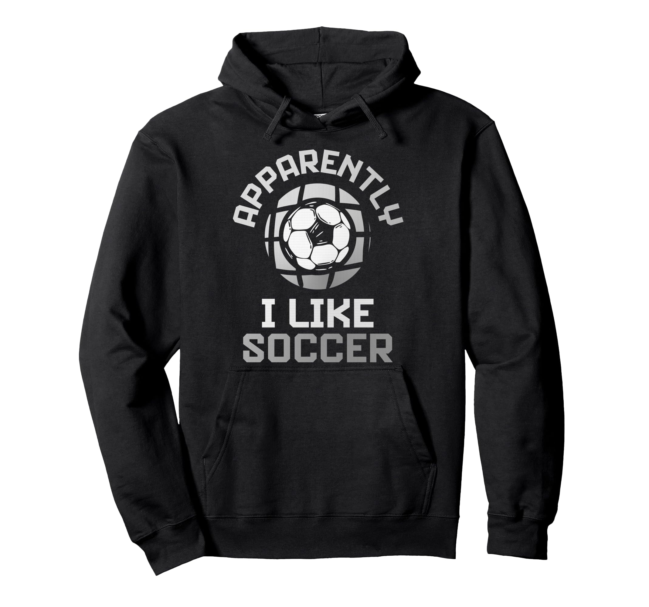 Apparently I Like Soccer Funny Game Day Hoodie - Novelty Apparel for Adults - T-Shirt, Sweatshirt, Hoodie