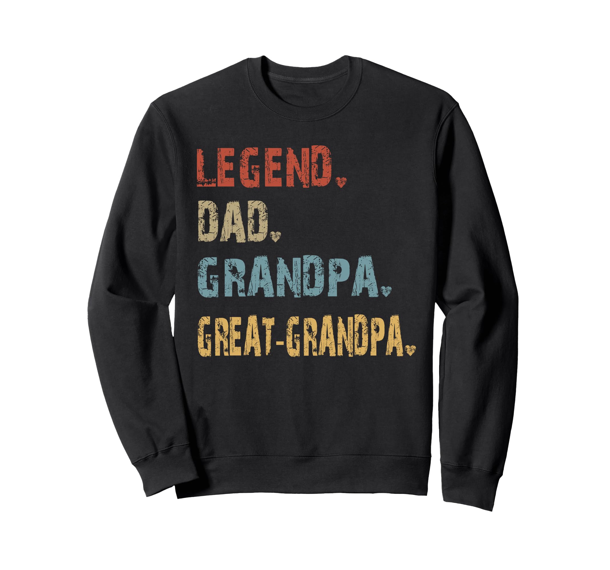 Legend Dad Grandpa Great Grandpa Sweatshirt - Fun Novelty Design Unisex - T-Shirt, Sweatshirt, Hoodie