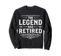 Legend Has Retired Retirement Party Sweatshirt - Trendy Graphic Men Women - T-Shirt, Sweatshirt, Hoodie