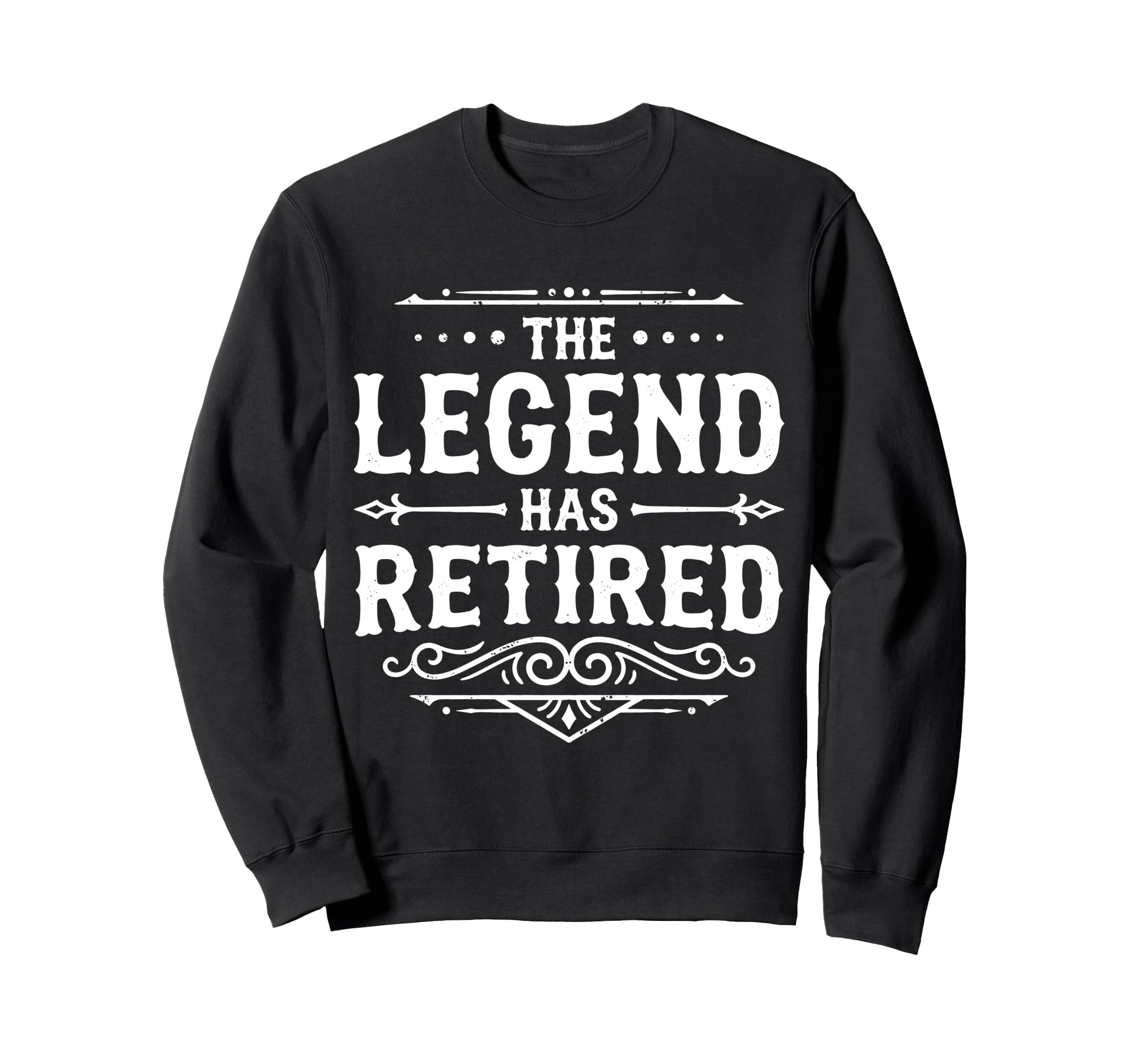 Legend Has Retired Retirement Party Sweatshirt - Trendy Graphic Men Women - T-Shirt, Sweatshirt, Hoodie